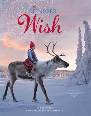 Evert, Lori. The Reindeer Wish - A Christmas Book for Kids. Random House Children's Books, 2015.