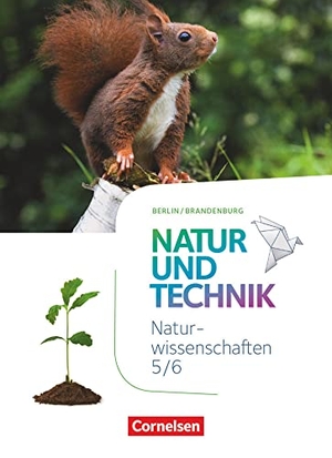 Abegg, Volker / Austenfeld, Ulrike et al. Naturwissenschaften Sekundarstufe I 5./6. Schuljahr. Schülerbuch  Berlin/Brandenburg. Cornelsen Verlag GmbH, 2016.