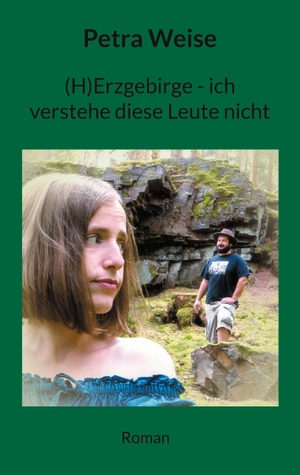 Weise, Petra. (H)Erzgebirge - ich verstehe diese Leute nicht - Roman. Books on Demand, 2023.