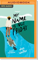 MY NAME IS NOT FRIDAY        M