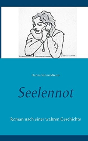 Schmaldienst, Hanna. Seelennot - Roman nach einer wahren Geschichte. Books on Demand, 2017.