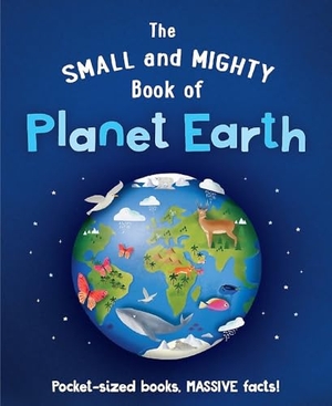 Brereton, Catherine. The Small and Mighty Book of Planet Earth - Pocket-sized books, MASSIVE facts!. Hachette Children's Group, 2022.