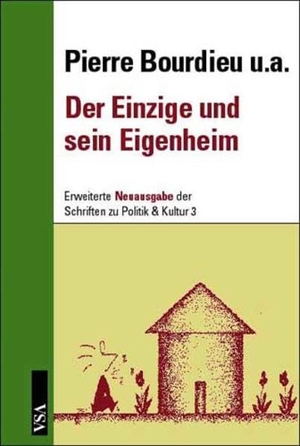 Bourdieu, Pierre. Der Einzige und sein Eigenheim. Vsa Verlag, 2011.