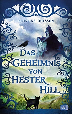Ohlsson, Kristina. Das Geheimnis von Hester Hill - Ein Krimiabenteuer für Jungs und Mädchen ab 8 Jahren. cbj, 2019.