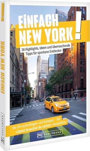 Lohs, Cornelia. Einfach New York! - 30 Highlights, Ideen und überraschende Tipps für spontane Entdecker. Bruckmann Verlag GmbH, 2025.