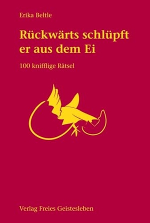 Beltle, Erika. Rückwärts schlüpft er aus dem Ei - 100 knifflige Rätsel. Freies Geistesleben GmbH, 2006.