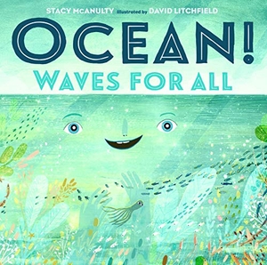 McAnulty, Stacy. Ocean!: Waves for All. Henry Holt & Company, 2020.