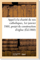 Appel À La Charité de Nos Catholiques, 1er Janvier 1860, Projet de Construction d'Église