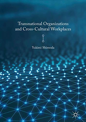 Shimoda, Yukimi. Transnational Organizations and Cross-Cultural Workplaces. Palgrave Macmillan US, 2017.