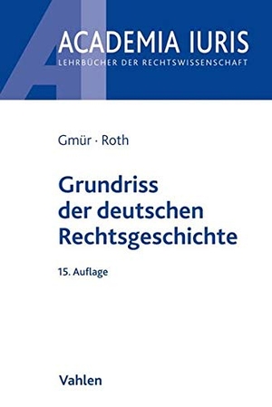 Gmür, Rudolf / Andreas Roth. Grundriss der deutschen Rechtsgeschichte. Vahlen Franz GmbH, 2018.