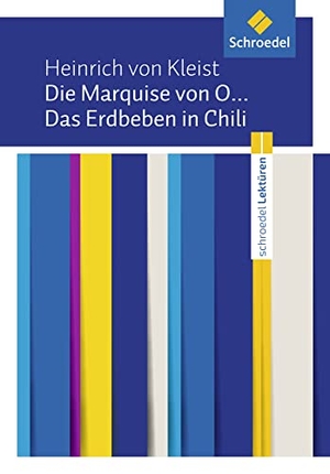 Kleist, Heinrich von. Die Marquise von O... / Das Erdbeben in Chili: Textausgabe. Schroedel Verlag GmbH, 2015.
