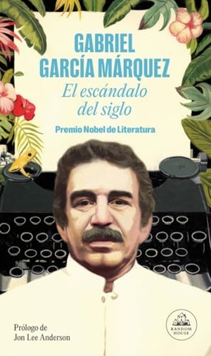 García Márquez, Gabriel. El escándalo del siglo. LITERATURA RH, 2018.