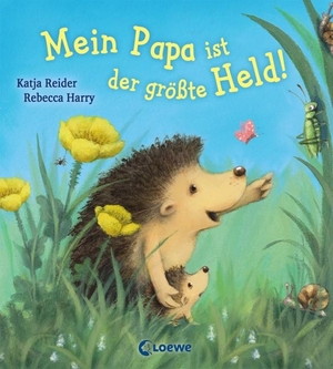 Reider, Katja. Mein Papa ist der größte Held!. Loewe Verlag GmbH, 2015.