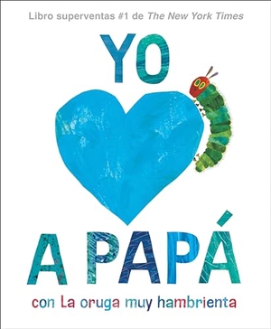 Carle, Eric. Yo Amo a Papá, Con La Oruga Muy Hambrienta (I Love Dad with the Very Hungry Caterpillar Spanish Edition). Penguin Young Readers Group, 2024.