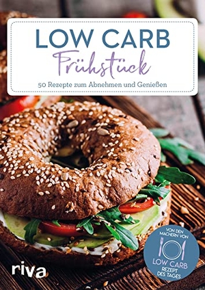 Low-Carb-Frühstück - 50 Rezepte zum Abnehmen und Genießen. riva Verlag, 2018.