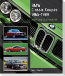 BMW Classic Coupes 1965-1989: 2000c and Cs, E9 and E24