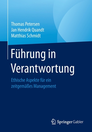 Petersen, Thomas / Schmidt, Matthias et al. Führung in Verantwortung - Ethische Aspekte für ein zeitgemäßes Management. Springer Fachmedien Wiesbaden, 2017.