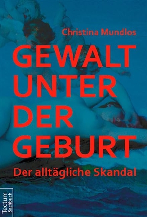 Mundlos, Christina. Gewalt unter der Geburt - Der alltägliche Skandal. Tectum Verlag, 2015.