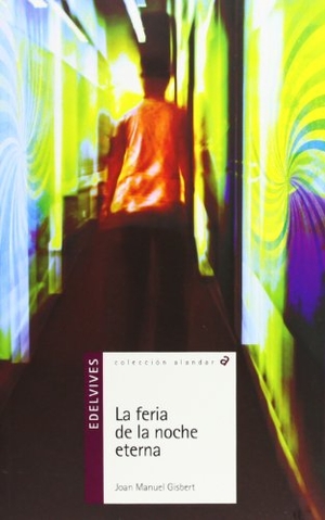 Gisbert, Joan Manuel. La feria de la noche eterna. Editorial Luis Vives (Edelvives), 2011.