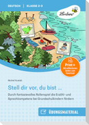 Stell dir vor, du bist ...