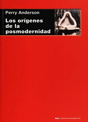Anderson, Perry / Luis Andrés Bredlow Wenda. Los orígenes de la posmodernidad. Ediciones Akal, 2016.