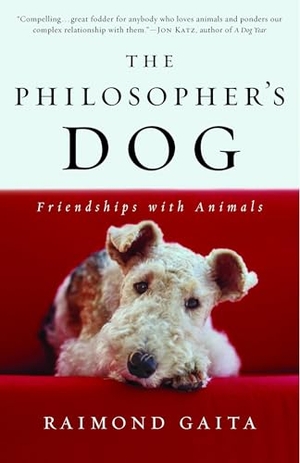 Gaita, Raimond. The Philosopher's Dog - The Philosopher's Dog: Friendships with Animals. Penguin Random House LLC, 2005.