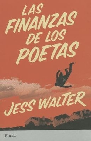 Walter, Jess. Las Finanzas de los Poetas. SPANISH PUBL LLC, 2011.