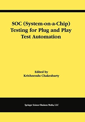 Chakrabarty, Krishnendu. SOC (System-on-a-Chip) Testing for Plug and Play Test Automation. Springer US, 2011.