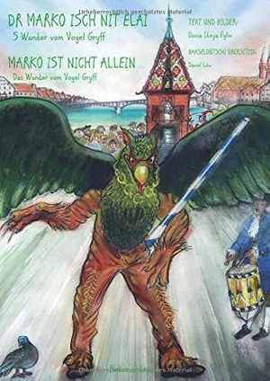 Eglin, Dunia Idoya. Dr Marko isch nit eläi / Marko ist nicht allein - S Wunder vom Vogel Gryff / Das Wunder vom Vogel Gryff. Theodor Boder Verlag, 2022.