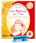 Vom Mädchen zur Frau - Ein märchenhaftes Bilderbuch für alle Mädchen, die ihren Körper neu entdecken