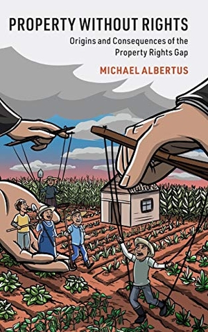 Albertus, Michael. Property without Rights - Origins and Consequences of the Property Rights Gap. Cambridge University Press, 2021.