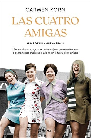 Korn, Carmen. Las cuatro amigas : una emocionante saga sobre cuatro mujeres que se enfrentaron a los momentos cruciales del siglo XX con la fuerza de la amistad. Editorial Planeta, 2021.