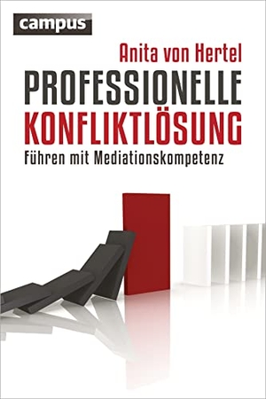 Hertel, Anita von. Professionelle Konfliktlösung - Führen mit Mediationskompetenz. Campus Verlag GmbH, 2013.