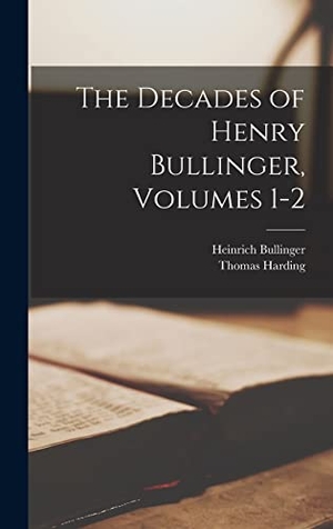 Bullinger, Heinrich / Thomas Harding. The Decades of Henry Bullinger, Volumes 1-2. Tradd Street Press, 2022.