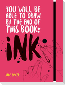 You Will Be Able to Draw by the End of this Book: Ink