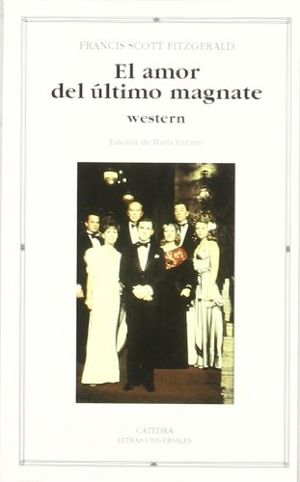 Fitzgerald, F. Scott. El amor del último magnate. Ediciones Cátedra, 1997.