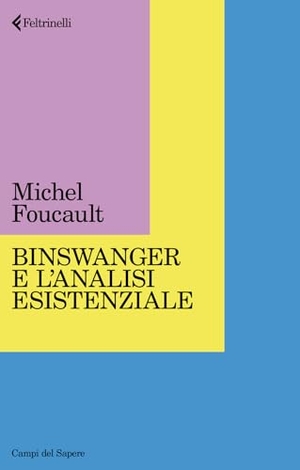 Foucault, Michel. Binswanger e l'analisi esistenziale. Feltrinelli, 2024.