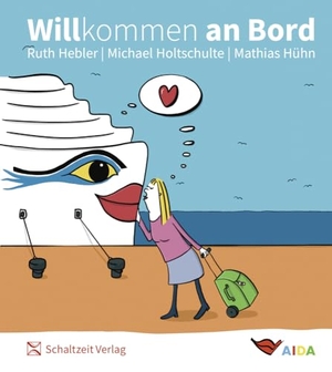 Holtschulte, Michael / Hebler, Ruth et al. Willkommen an Bord - das AIDA Cartoonbuch. Schaltzeit Verlag, 2024.