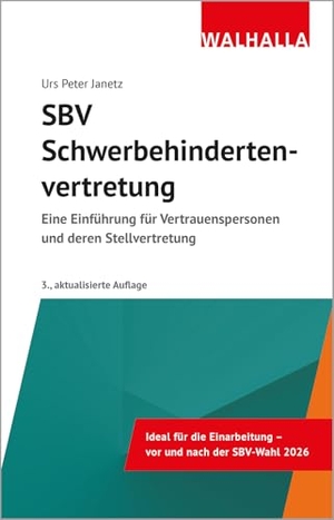 Janetz, Urs Peter. SBV - Schwerbehindertenvertretung - Eine Einführung für Vertrauenspersonen und deren Stellvertretung. Walhalla und Praetoria, 2026.