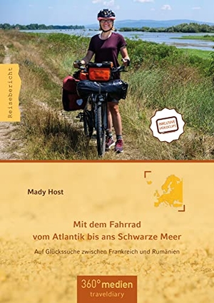Host, Mady. Mit dem Fahrrad vom Atlantik bis ans Schwarze Meer - Auf Glückssuche zwischen Frankreich und Rumänien. traveldiary, 2021.