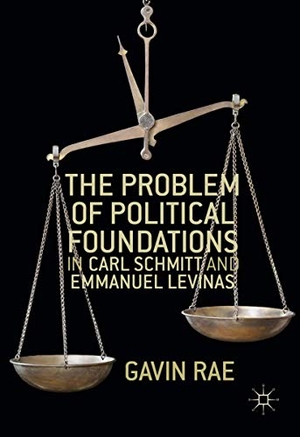 Rae, Gavin. The Problem of Political Foundations in Carl Schmitt and Emmanuel Levinas. Palgrave Macmillan UK, 2016.