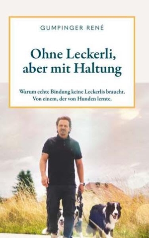 Gumpinger, René. Ohne Leckerli, aber mit Haltung - Warum echte Bindung keine Leckerlis braucht. Von einem, der von Hunden lernte.. Buchschmiede, 2025.