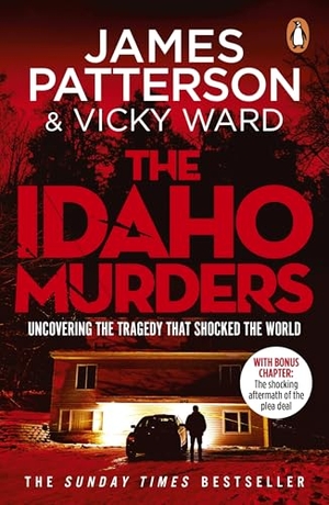 Patterson, James. The Idaho Murders - Uncovering the Tragedy that Shocked the World. Random House UK Ltd, 2026.