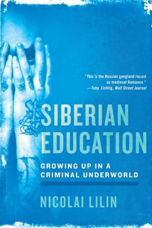 Lilin, Nicolai. Siberian Education: Growing Up in a Criminal Underworld. Blue Guides Limited of London, 2012.