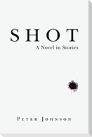 Shot: A Novel in Stories