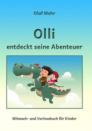 Mohr, Olaf. Olli entdeckt seine Abenteuer - Mitmach- und Vorlesebuch für Kinder. Pro Business, 2026.