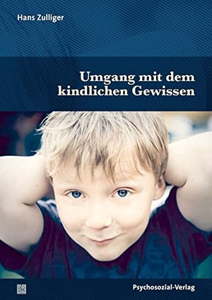 Zulliger, Hans. Umgang mit dem kindlichen Gewissen. Psychosozial Verlag GbR, 2023.