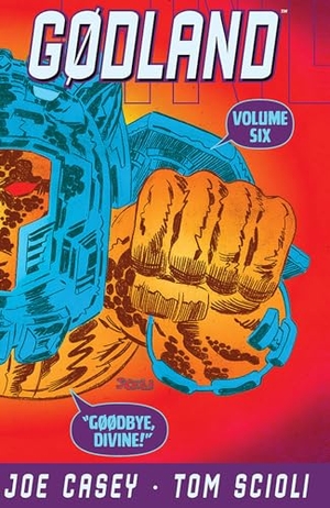 Casey, Joe. Godland Volume 6: Goodbye Divine!. Image Comics, 2014.