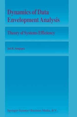 Sengupta, Jati. Dynamics of Data Envelopment Analysis - Theory of Systems Efficiency. Springer Netherlands, 2010.