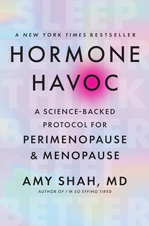 Shah, Md. Hormone Havoc - A Science-Backed Protocol for Perimenopause and Menopause: Sleep Better. Think Better. Feel Better.. Harper Collins Publ. USA, 2026.